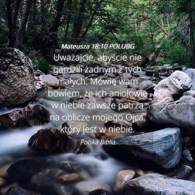 Picture 04 - Mateusza 18:10 POLUBG - Uważajcie, abyście nie gardzili żadnym z tych - Bible Verse Picture