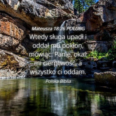 Picture 04 - Mateusza 18:26 POLUBG - Wtedy sługa upadł i oddał mu pokłon, - Bible Verse Picture