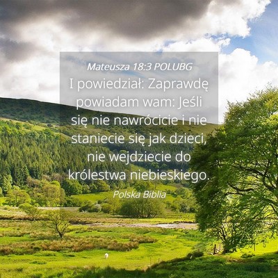 Picture 04 - Mateusza 18:3 POLUBG - I powiedział: Zaprawdę powiadam wam: Jeśli - Bible Verse Picture