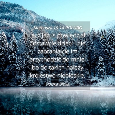 Picture 04 - Mateusza 19:14 POLUBG - Lecz Jezus powiedział: Zostawcie dzieci i nie - Bible Verse Picture