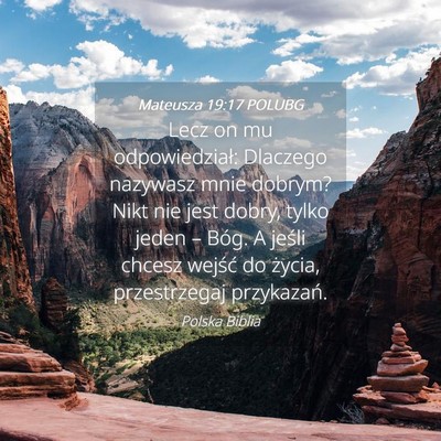 Picture 04 - Mateusza 19:17 POLUBG - Lecz on mu odpowiedział: Dlaczego nazywasz mnie - Bible Verse Picture
