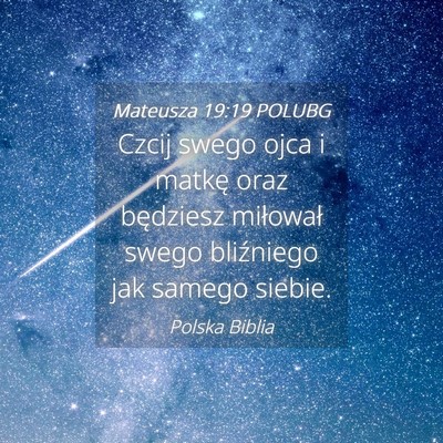 Picture 04 - Mateusza 19:19 POLUBG - Czcij swego ojca i matkę oraz będziesz - Bible Verse Picture