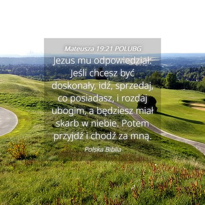 Picture 04 - Mateusza 19:21 POLUBG - Jezus mu odpowiedział: Jeśli chcesz być - Bible Verse Picture