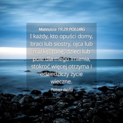 Picture 04 - Mateusza 19:29 POLUBG - I każdy, kto opuści domy, braci lub siostry, - Bible Verse Picture