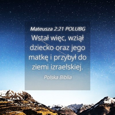 Picture 04 - Mateusza 2:21 POLUBG - Wstał więc, wziął dziecko oraz jego matkę i - Bible Verse Picture