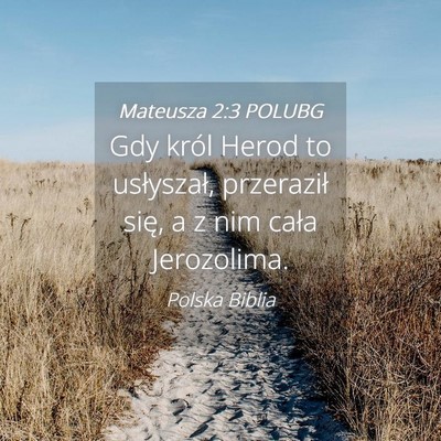 Picture 04 - Mateusza 2:3 POLUBG - Gdy król Herod to usłyszał, przeraził się, a - Bible Verse Picture