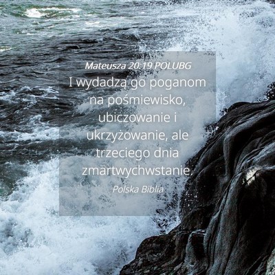 Picture 04 - Mateusza 20:19 POLUBG - I wydadzą go poganom na pośmiewisko, - Bible Verse Picture