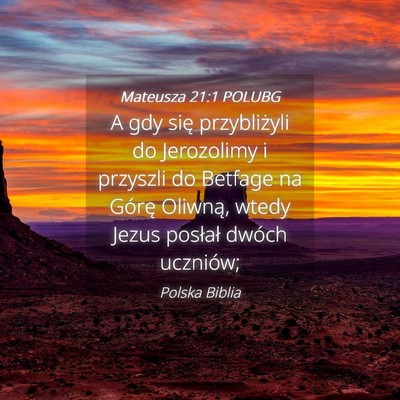 Picture 04 - Mateusza 21:1 POLUBG - A gdy się przybliżyli do Jerozolimy i przyszli - Bible Verse Picture