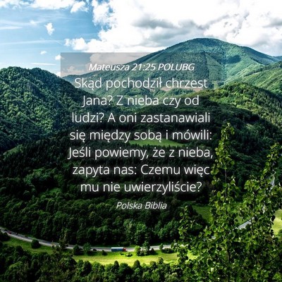 Picture 04 - Mateusza 21:25 POLUBG - Skąd pochodził chrzest Jana? Z nieba czy od - Bible Verse Picture