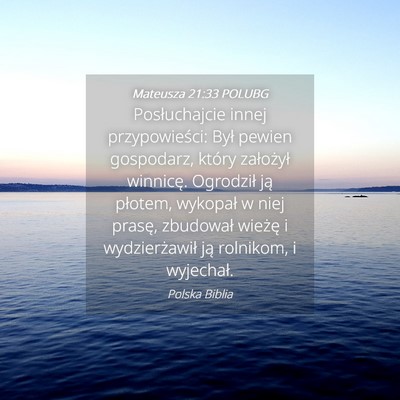 Picture 04 - Mateusza 21:33 POLUBG - Posłuchajcie innej przypowieści: Był pewien - Bible Verse Picture