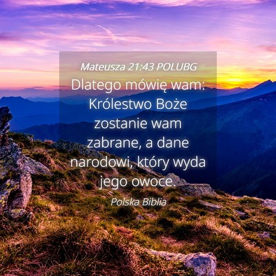 Picture 04 - Mateusza 21:43 POLUBG - Dlatego mówię wam: Królestwo Boże zostanie - Bible Verse Picture