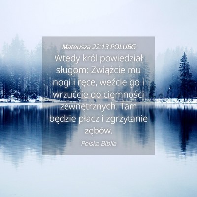 Picture 04 - Mateusza 22:13 POLUBG - Wtedy król powiedział sługom: Zwiążcie mu - Bible Verse Picture