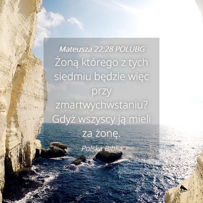 Picture 04 - Mateusza 22:28 POLUBG - Żoną którego z tych siedmiu będzie więc przy - Bible Verse Picture
