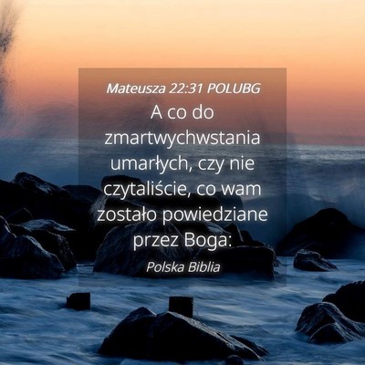 Picture 04 - Mateusza 22:31 POLUBG - A co do zmartwychwstania umarłych, czy nie - Bible Verse Picture