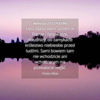 Picture 04 - Mateusza 23:13 POLUBG - Lecz biada wam, uczeni w Piśmie i faryzeusze, - Bible Verse Picture