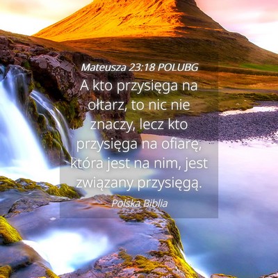 Picture 04 - Mateusza 23:18 POLUBG - A kto przysięga na ołtarz, to nic nie znaczy, - Bible Verse Picture