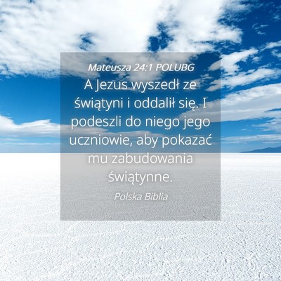 Picture 04 - Mateusza 24:1 POLUBG - A Jezus wyszedł ze świątyni i oddalił się. I - Bible Verse Picture