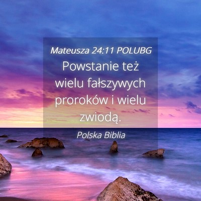 Picture 04 - Mateusza 24:11 POLUBG - Powstanie też wielu fałszywych proroków i - Bible Verse Picture