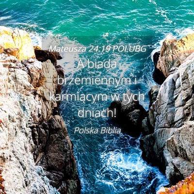 Picture 04 - Mateusza 24:19 POLUBG - A biada brzemiennym i karmiącym w tych - Bible Verse Picture