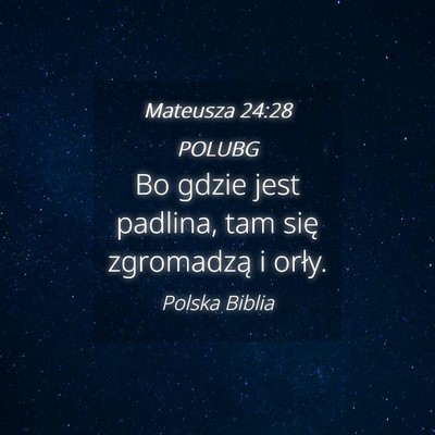 Picture 04 - Mateusza 24:28 POLUBG - Bo gdzie jest padlina, tam się zgromadzą i - Bible Verse Picture
