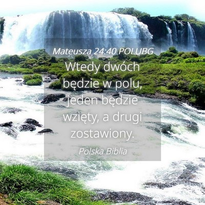 Picture 04 - Mateusza 24:40 POLUBG - Wtedy dwóch będzie w polu, jeden będzie - Bible Verse Picture