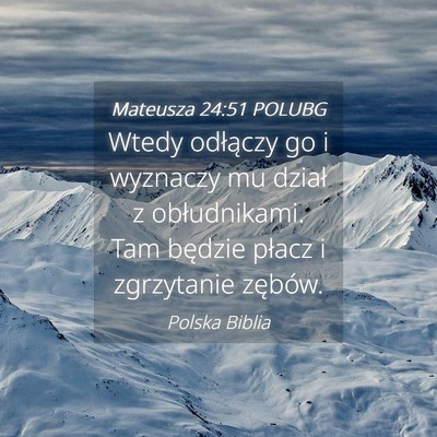 Picture 04 - Mateusza 24:51 POLUBG - Wtedy odłączy go i wyznaczy mu dział z - Bible Verse Picture