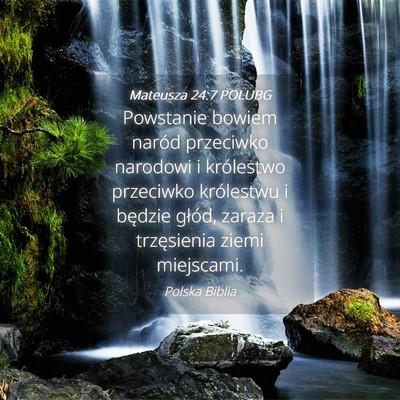 Picture 04 - Mateusza 24:7 POLUBG - Powstanie bowiem naród przeciwko narodowi i - Bible Verse Picture