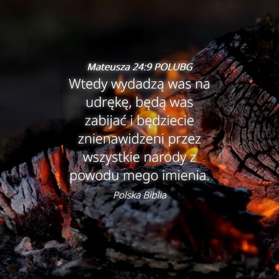 Picture 04 - Mateusza 24:9 POLUBG - Wtedy wydadzą was na udrękę, będą was - Bible Verse Picture