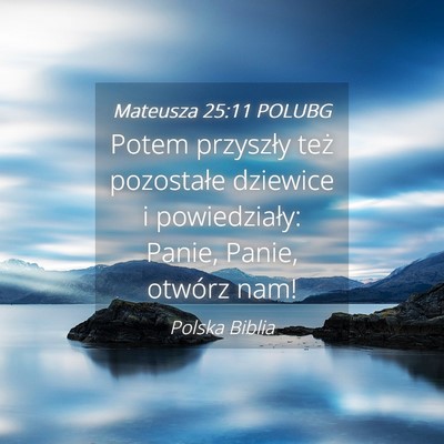 Picture 04 - Mateusza 25:11 POLUBG - Potem przyszły też pozostałe dziewice i - Bible Verse Picture