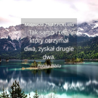 Picture 04 - Mateusza 25:17 POLUBG - Tak samo i ten, który otrzymał dwa, zyskał - Bible Verse Picture
