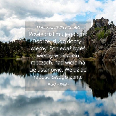 Picture 04 - Mateusza 25:23 POLUBG - Powiedział mu jego pan: Dobrze, sługo dobry i - Bible Verse Picture