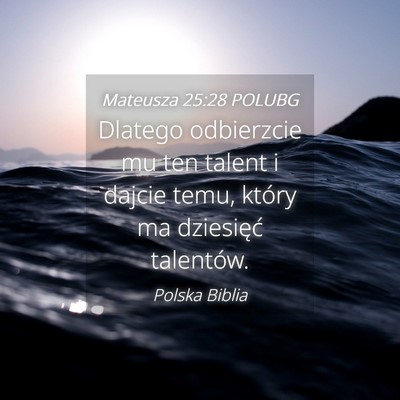 Picture 04 - Mateusza 25:28 POLUBG - Dlatego odbierzcie mu ten talent i dajcie temu, - Bible Verse Picture