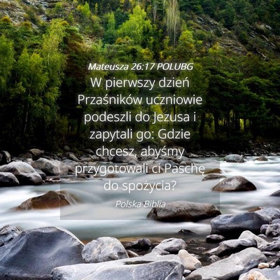 Picture 04 - Mateusza 26:17 POLUBG - W pierwszy dzień Przaśników uczniowie podeszli - Bible Verse Picture