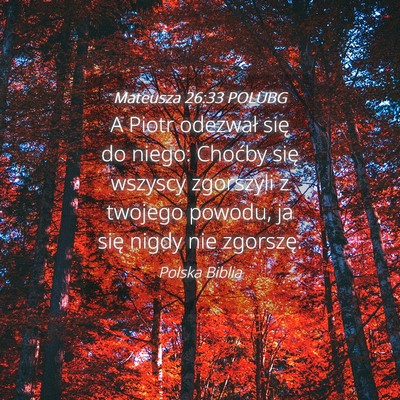 Picture 04 - Mateusza 26:33 POLUBG - A Piotr odezwał się do niego: Choćby się - Bible Verse Picture