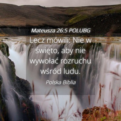 Picture 04 - Mateusza 26:5 POLUBG - Lecz mówili: Nie w święto, aby nie wywołać - Bible Verse Picture