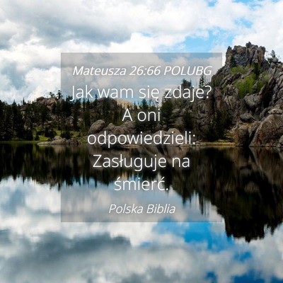 Picture 04 - Mateusza 26:66 POLUBG - Jak wam się zdaje? A oni odpowiedzieli: - Bible Verse Picture