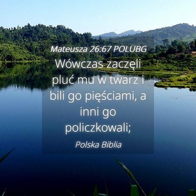 Picture 04 - Mateusza 26:67 POLUBG - Wówczas zaczęli pluć mu w twarz i bili go - Bible Verse Picture