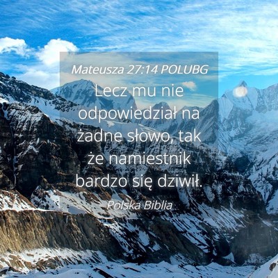 Picture 04 - Mateusza 27:14 POLUBG - Lecz mu nie odpowiedział na żadne słowo, tak - Bible Verse Picture