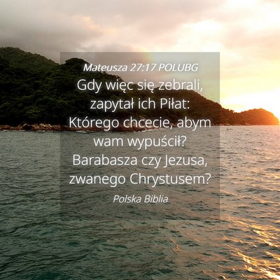 Picture 04 - Mateusza 27:17 POLUBG - Gdy więc się zebrali, zapytał ich Piłat: - Bible Verse Picture