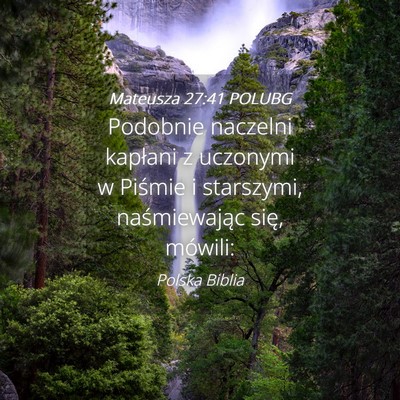 Picture 04 - Mateusza 27:41 POLUBG - Podobnie naczelni kapłani z uczonymi w Piśmie i - Bible Verse Picture