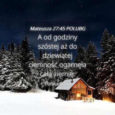 Picture 04 - Mateusza 27:45 POLUBG - A od godziny szóstej aż do dziewiątej - Bible Verse Picture