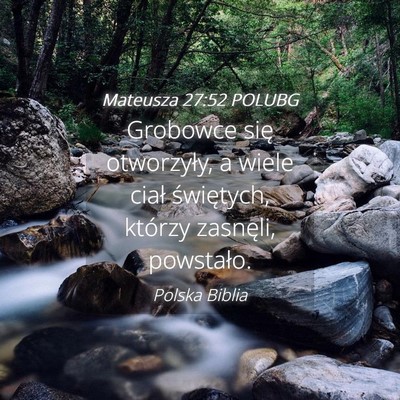 Picture 04 - Mateusza 27:52 POLUBG - Grobowce się otworzyły, a wiele ciał - Bible Verse Picture