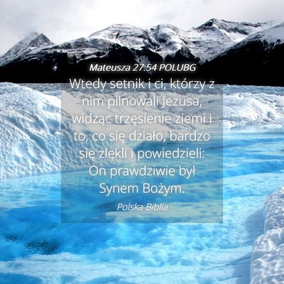 Picture 04 - Mateusza 27:54 POLUBG - Wtedy setnik i ci, którzy z nim pilnowali - Bible Verse Picture