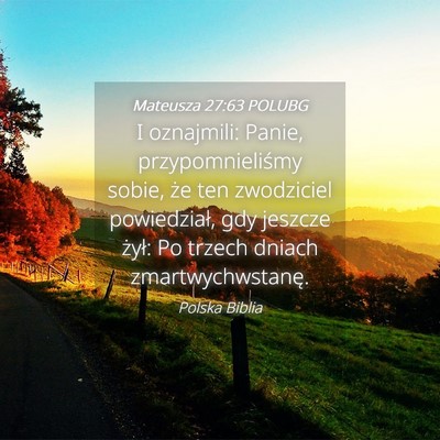 Picture 04 - Mateusza 27:63 POLUBG - I oznajmili: Panie, przypomnieliśmy sobie, że - Bible Verse Picture