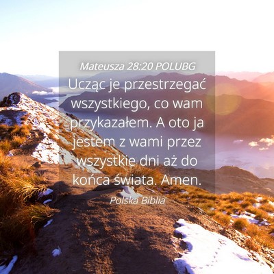 Picture 04 - Mateusza 28:20 POLUBG - Ucząc je przestrzegać wszystkiego, co wam - Bible Verse Picture