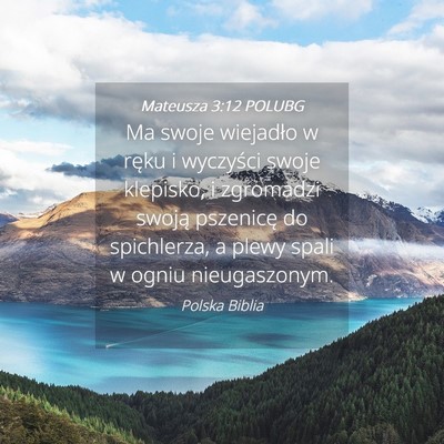 Picture 04 - Mateusza 3:12 POLUBG - Ma swoje wiejadło w ręku i wyczyści swoje - Bible Verse Picture