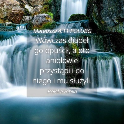 Picture 04 - Mateusza 4:11 POLUBG - Wówczas diabeł go opuścił, a oto aniołowie - Bible Verse Picture