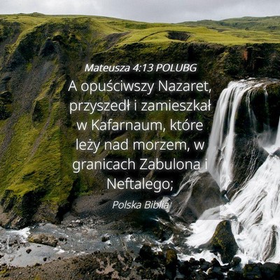 Picture 04 - Mateusza 4:13 POLUBG - A opuściwszy Nazaret, przyszedł i zamieszkał w - Bible Verse Picture