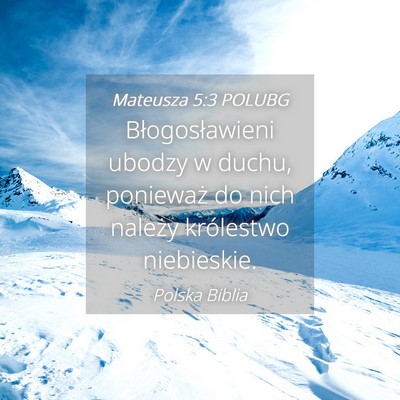 Picture 04 - Mateusza 5:3 POLUBG - Błogosławieni ubodzy w duchu, ponieważ do nich - Bible Verse Picture