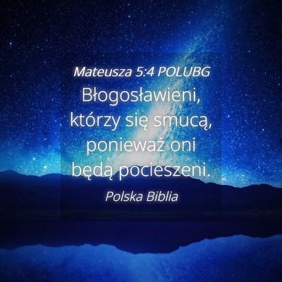 Picture 04 - Mateusza 5:4 POLUBG - Błogosławieni, którzy się smucą, ponieważ - Bible Verse Picture